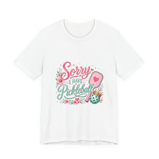 Pickleball T‑Shirt - "Sorry I Have Pickleball" Floral Graphic Tee