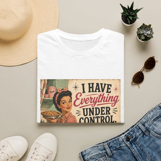 I Have Everything Under Control Don't Touch My Kitchen T-Shirt
