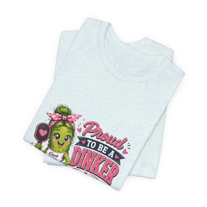 Proud To Be A Dinker T-Shirt — Cute Pickle Mascot Cheerleader Tee