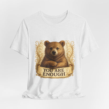 You Are Enough Bear Motivational T-Shirt