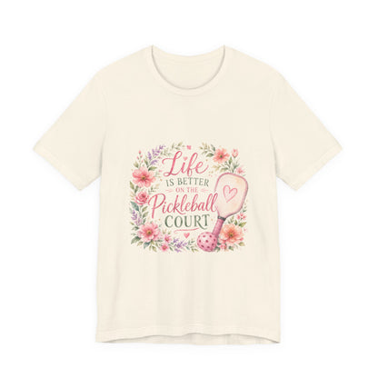 Life is Better on the Pickleball Court T-Shirt