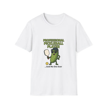 Professional Pickleball Player… Said No One Ever Funny T-Shirt