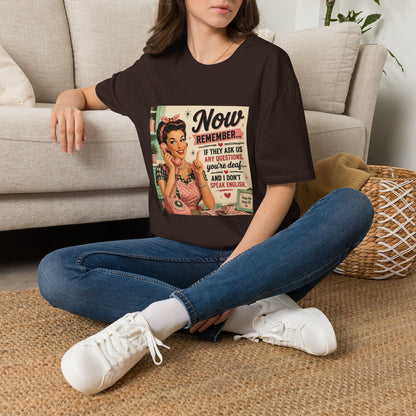 Now Remember If They Ask Questions You're Deaf T-Shirt