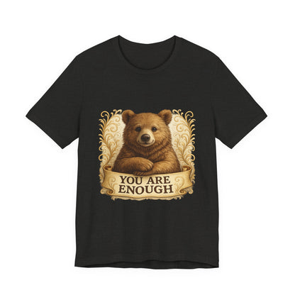 You Are Enough Bear Motivational T-Shirt