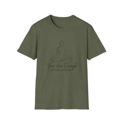 You Are Enough Self-Care Isn't Selfish T-Shirt