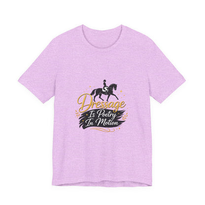 Dressage Is Poetry In Motion T-Shirt — "Dressage Is Poetry In Motion" Equestrian Tee