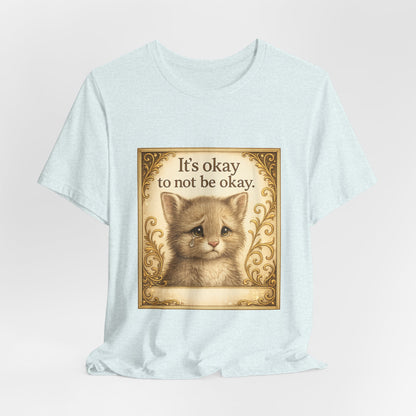 It's Okay To Not Be Okay Kitten Mental Health T-Shirt