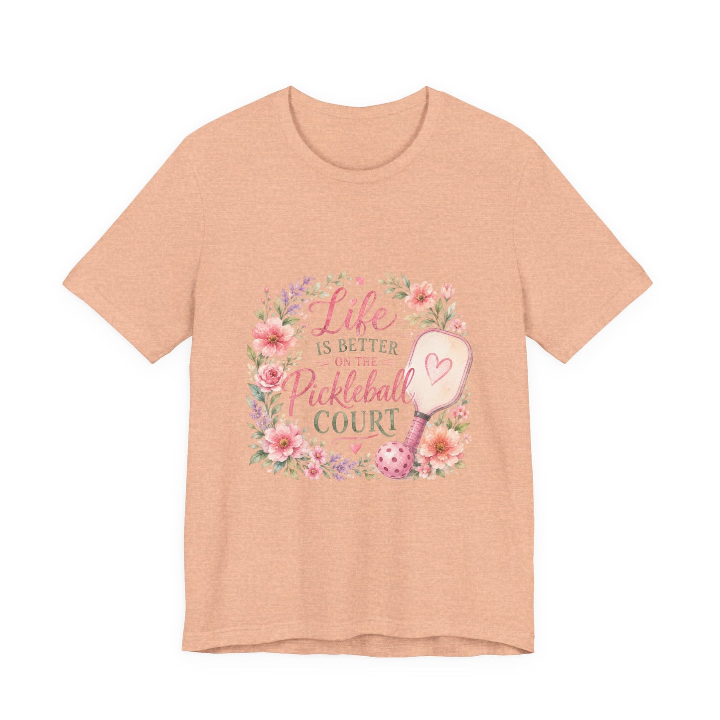 Life is Better on the Pickleball Court T-Shirt