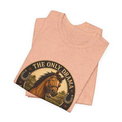 The Only Drama I Enjoy Is In The Pasture Funny Horse T-Shirt