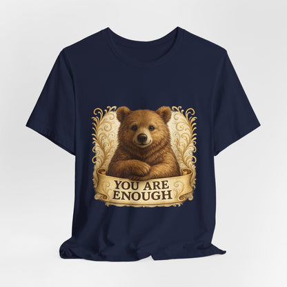 You Are Enough Bear Motivational T-Shirt