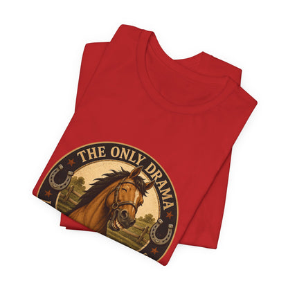 The Only Drama I Enjoy Is In The Pasture Funny Horse T-Shirt