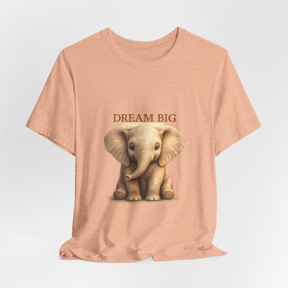 Dream Big Elephant T-Shirt — Cute Baby Elephant Graphic Tee