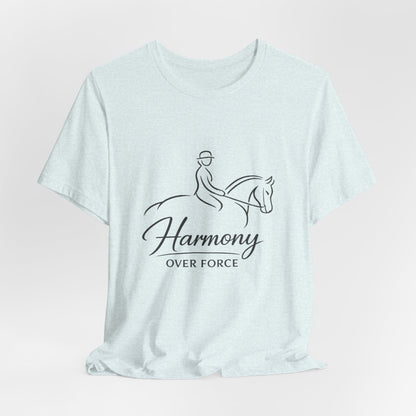 Harmony Over Force T-Shirt — Equestrian Riding