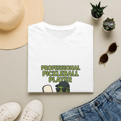 Professional Pickleball Player… Said No One Ever Funny T-Shirt
