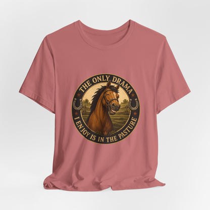The Only Drama I Enjoy Is In The Pasture Funny Horse T-Shirt