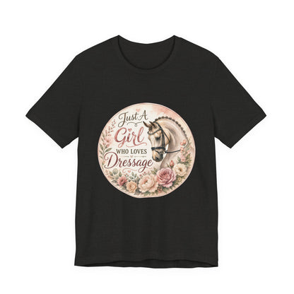Just A Girl Who Loves Dressage Equestrian T-Shirt