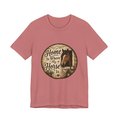 Home Is Where My Horse Is Equestrian T-Shirt