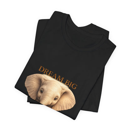 Dream Big Elephant T-Shirt — Cute Baby Elephant Graphic Tee