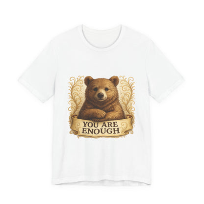 You Are Enough Bear Motivational T-Shirt