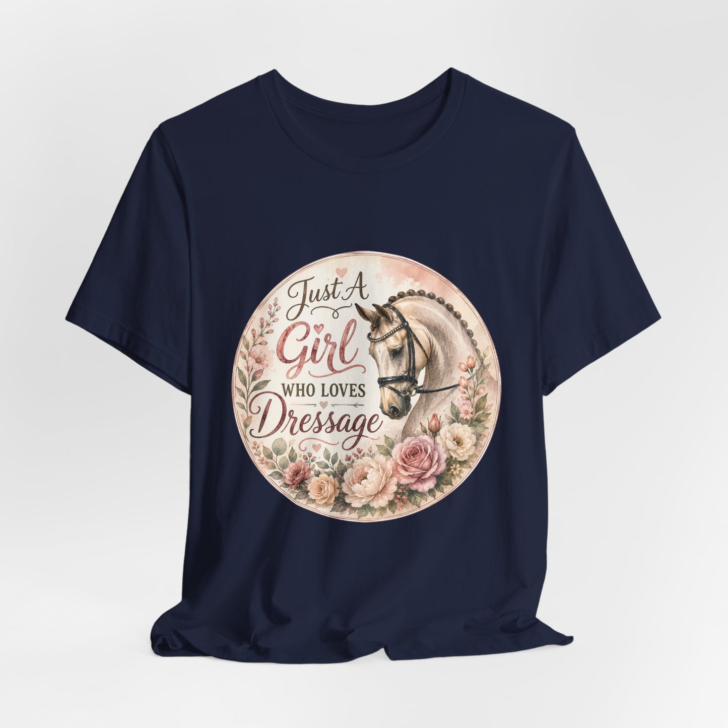 Just A Girl Who Loves Dressage Equestrian T-Shirt