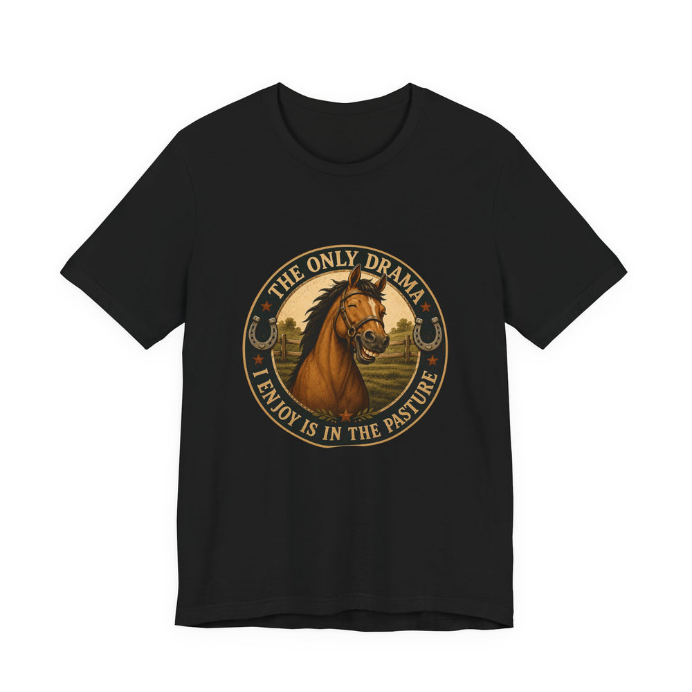 The Only Drama I Enjoy Is In The Pasture Funny Horse T-Shirt