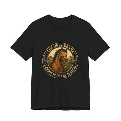 The Only Drama I Enjoy Is In The Pasture Funny Horse T-Shirt