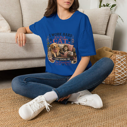 I Work Hard So My Cat Can Ignore Me In Comfort Funny Pet T-Shirt
