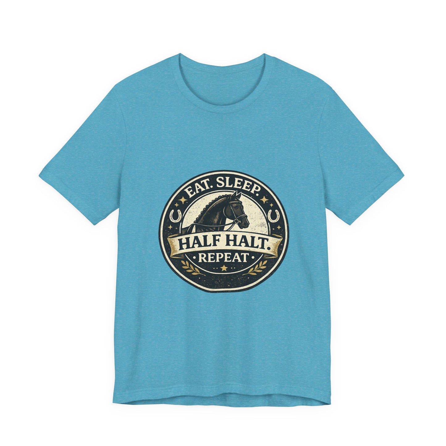 Eat Sleep Half Halt Repeat T-Shirt — Equestrian Horse Riding Tee