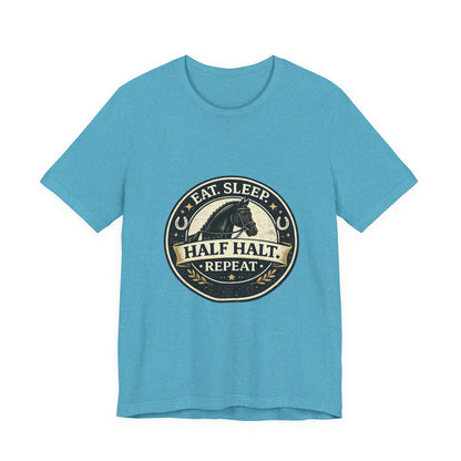 Eat Sleep Half Halt Repeat T-Shirt — Equestrian Horse Riding Tee