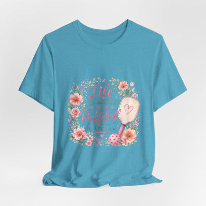 Life is Better on the Pickleball Court T-Shirt