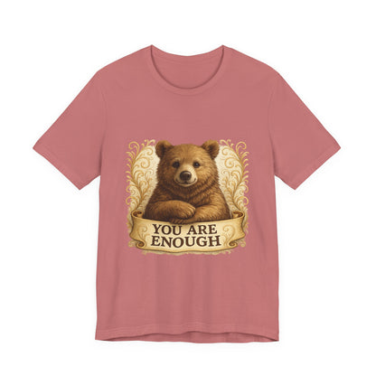 You Are Enough Bear Motivational T-Shirt