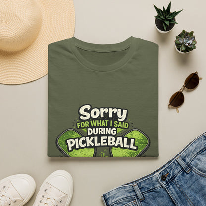 Pickleball T-Shirt — “Sorry For What I Said During Pickleball” Funny Sports Tee