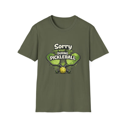 Pickleball T-Shirt — “Sorry For What I Said During Pickleball” Funny Sports Tee