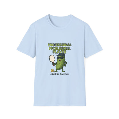 Professional Pickleball Player… Said No One Ever Funny T-Shirt