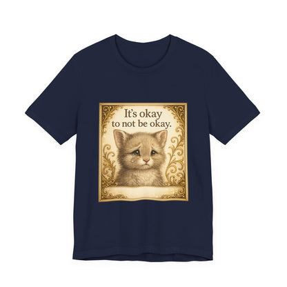 It's Okay To Not Be Okay Kitten Mental Health T-Shirt