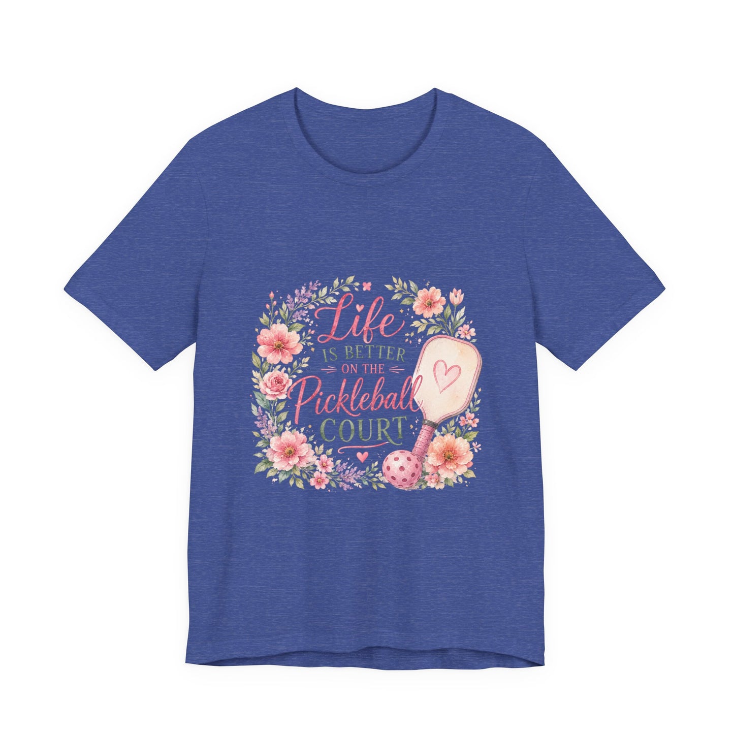 Life is Better on the Pickleball Court T-Shirt