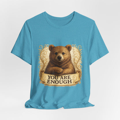 You Are Enough Bear Motivational T-Shirt