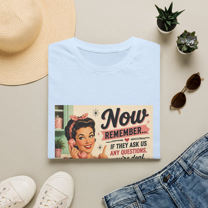 Now Remember If They Ask Questions You're Deaf T-Shirt