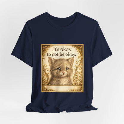 It's Okay To Not Be Okay Kitten Mental Health T-Shirt