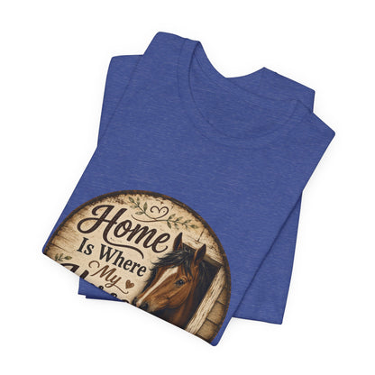 Home Is Where My Horse Is Equestrian T-Shirt