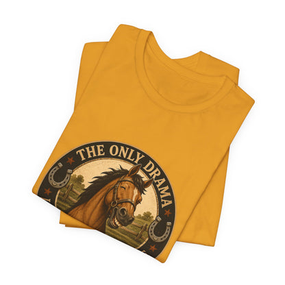 The Only Drama I Enjoy Is In The Pasture Funny Horse T-Shirt