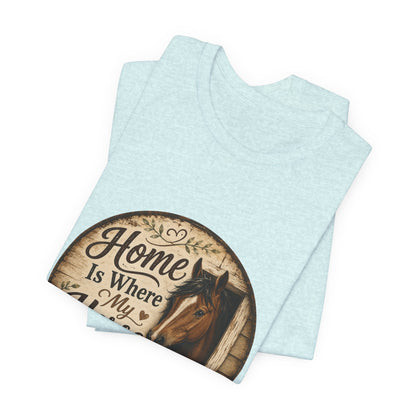 Home Is Where My Horse Is Equestrian T-Shirt