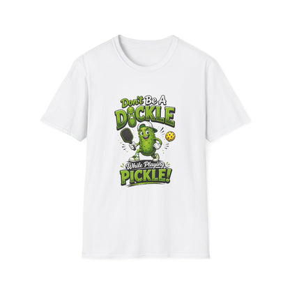Don't Be a Dickle While Playing Pickle Funny Pickleball T-Shirt