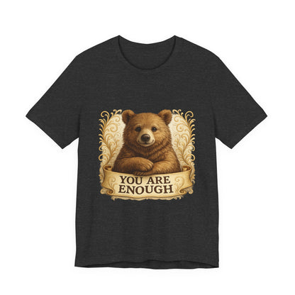 You Are Enough Bear Motivational T-Shirt