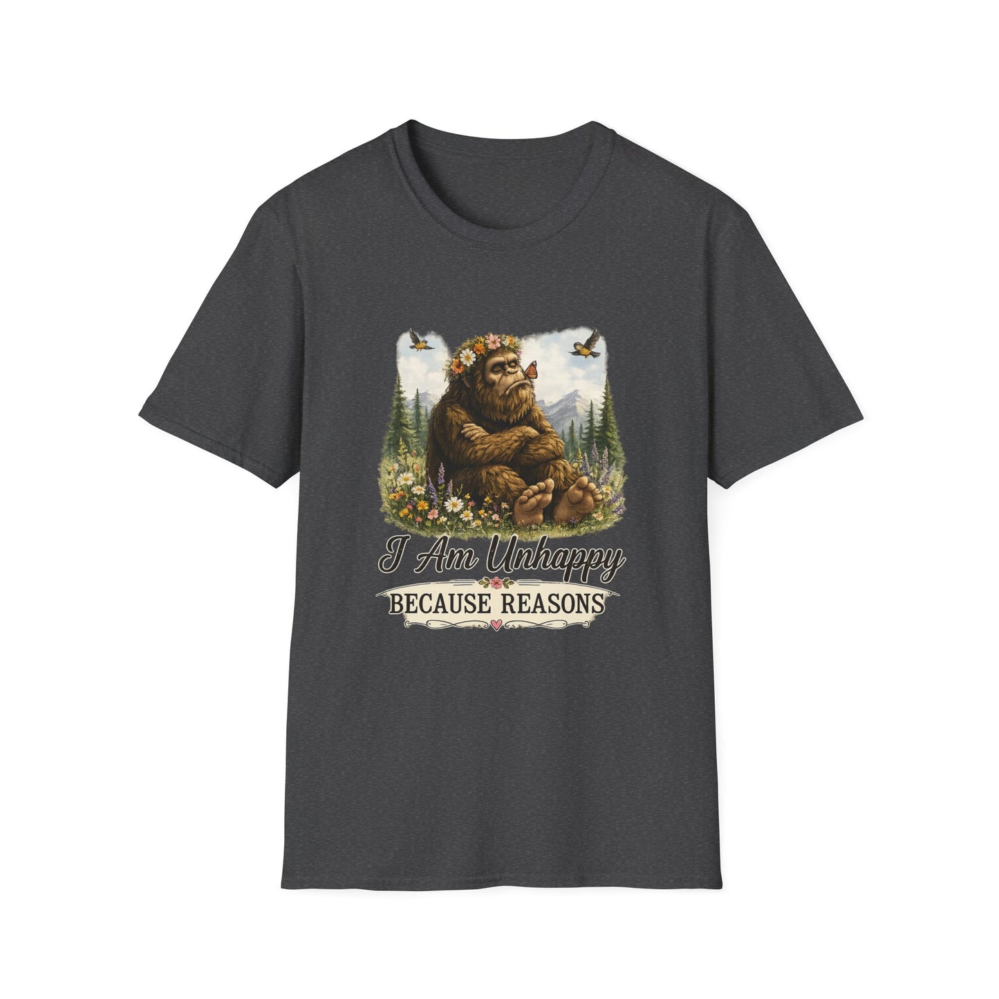 I Am Unhappy Because Reasons Funny Bigfoot T-Shirt