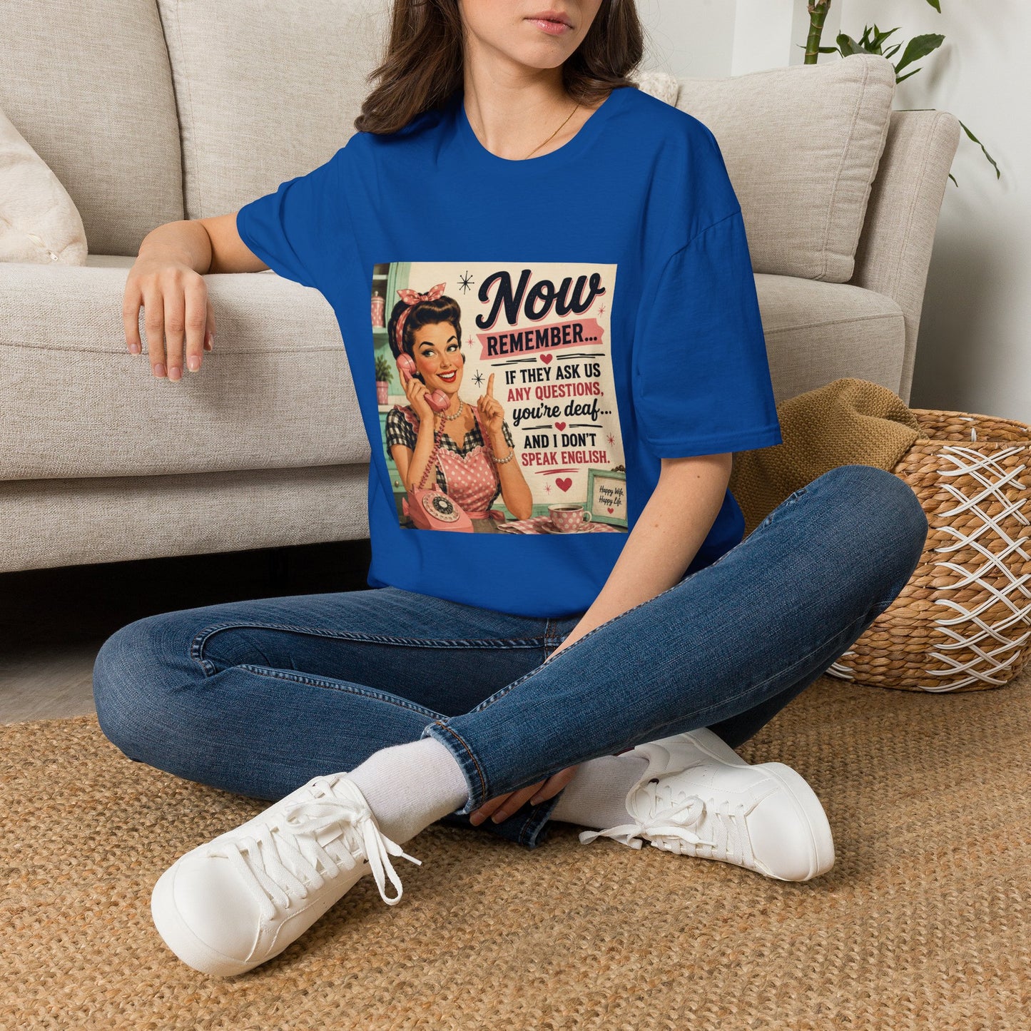 Now Remember If They Ask Questions You're Deaf T-Shirt