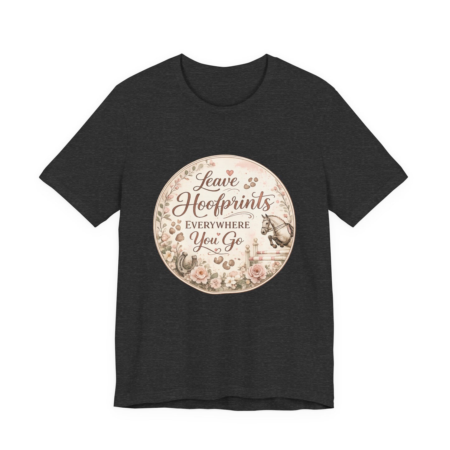 Leave Hoofprints Everywhere You Go T-Shirt