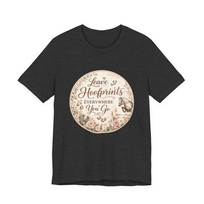 Leave Hoofprints Everywhere You Go T-Shirt