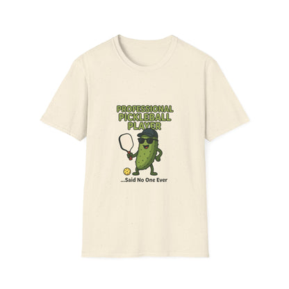 Professional Pickleball Player… Said No One Ever Funny T-Shirt