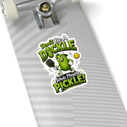 Don't Be a Dickle While Playing Pickle Funny Pickleball Sticker